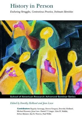 A történelem személyesen: Tartós küzdelmek, vitás gyakorlat, bensőséges identitások - History in Person: Enduring Struggles, Contentious Practice, Intimate Identities