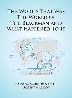 A világ, ami volt A fekete ember világa és ami vele történt - The World That Was The World Of The Blackman And What Happened To It