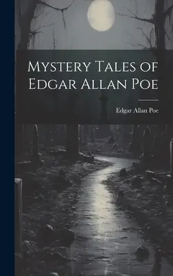 Edgar Allan Poe rejtélyes történetei - Mystery Tales of Edgar Allan Poe