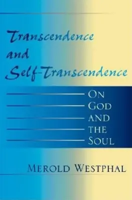 Transzcendencia és öntranszcendencia: Istenről és a lélekről - Transcendence and Self-Transcendence: On God and the Soul