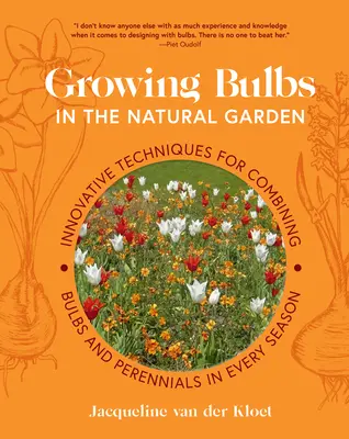 Hagymák termesztése a természetes kertben: Innovatív technikák a hagymák és évelők kombinálásához minden évszakban - Growing Bulbs in the Natural Garden: Innovative Techniques for Combining Bulbs and Perennials in Every Season