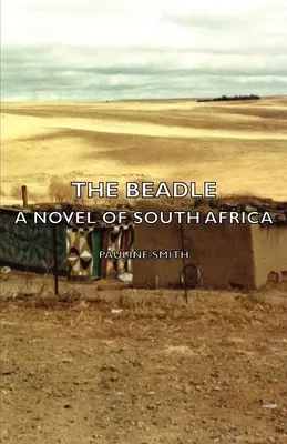 The Beadle - Egy dél-afrikai regény - The Beadle - A Novel of South Africa