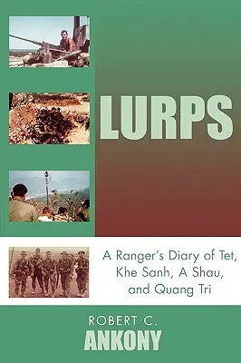 Lurps: Egy vadőr naplója Tetről, Khe Sanh-ról, A Shau-ról és Quang Tri-ról - Lurps: A Ranger's Diary of Tet, Khe Sanh, A Shau, and Quang Tri