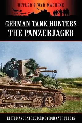 Német harckocsivadászok - A Panzerjger - German Tank Hunters - The Panzerjger