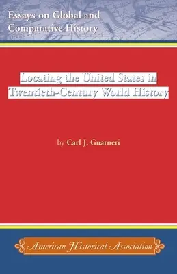 Az Egyesült Államok helyének meghatározása a huszadik századi világtörténelemben - Locating the United States in Twentieth-Century World History