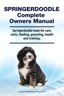 Springerdoodle Complete Owners Manual. Springerdoodle könyv gondozás, költségek, etetés, ápolás, egészség és képzés. - Springerdoodle Complete Owners Manual. Springerdoodle book for care, costs, feeding, grooming, health and training.