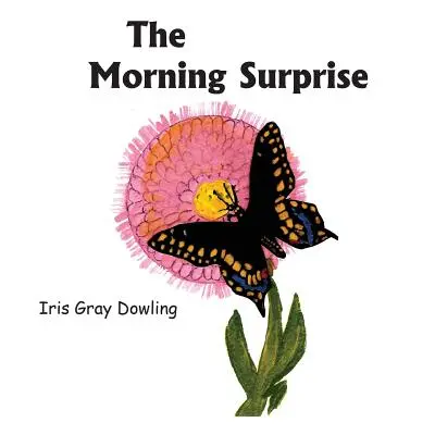 A reggeli meglepetés: A fekete fecskefarkú lepke története - The Morning Surprise: A Story of the Black Swallowtail Butterfly
