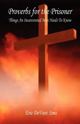 Példabeszédek a rabnak - Amit egy bebörtönzött embernek tudnia kell - Proverbs for the Prisoner - Things An Incarcerated Man Needs To Know