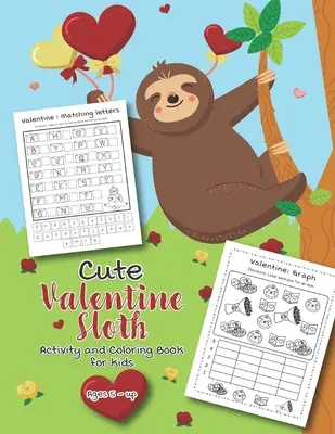 Aranyos Valentin napi lajhár Activity and Coloring Book for kids Ages 5-up: Tele szórakoztató tevékenységekkel, szókeresésekkel, színező oldalakkal, pontról pontra, labirintusokkal a P - Cute Valentine Sloth Activity and Coloring Book for kids Ages 5-up: Filled with Fun Activities, Word Searches, Coloring Pages, Dot to dot, Mazes for P