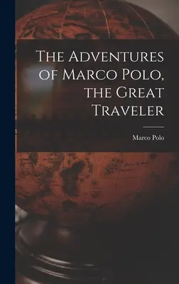 A nagy utazó, Marco Polo kalandjai - The Adventures of Marco Polo, the Great Traveler