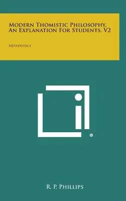 Modern thomista filozófia, magyarázat diákoknak, V2: Metafizika - Modern Thomistic Philosophy, an Explanation for Students, V2: Metaphysics