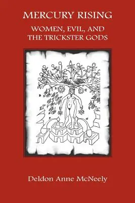 Mercury Rising: A nők, a gonosz és a trükkös istenek - Mercury Rising: Women, Evil and the Trickster Gods