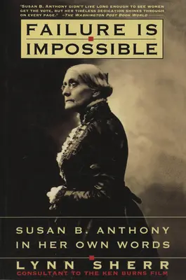 A kudarc lehetetlen: Susan B. Anthony a saját szavaival - Failure is Impossible: Susan B. Anthony in Her Own Words