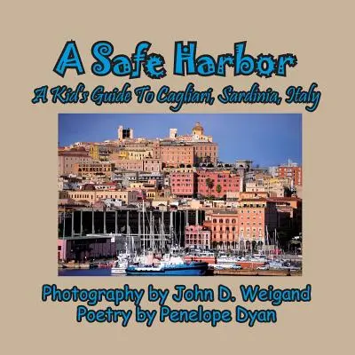 Egy biztonságos kikötő, egy gyerek útikalauz Cagliariba, Szardínia, Olaszország - A Safe Harbor, A Kid's Guide To Cagliari, Sardinia, Italy