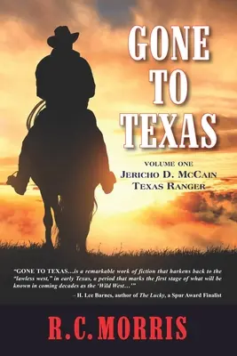 Gone to Texas: Jericho D. McCain, Texas Ranger - Gone to Texas: Volume One: Jericho D. McCain, Texas Ranger