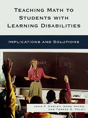 Matematika tanítása tanulási nehézségekkel küzdő tanulóknak: Implikációk és megoldások - Teaching Math to Students with Learning Disabilities: Implications and Solutions