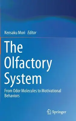 A szaglórendszer: A szagmolekuláktól a motivációs viselkedésig - The Olfactory System: From Odor Molecules to Motivational Behaviors