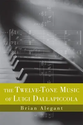 Luigi Dallapiccola tizenkét hangú zenéje - The Twelve-Tone Music of Luigi Dallapiccola