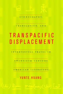 Transzpacifikus elmozdulás: Ethnográfia, fordítás és intertextuális utazás a huszadik századi amerikai irodalomban - Transpacific Displacement: Ethnography, Translation, and Intertextual Travel in Twentieth-Century American Literature