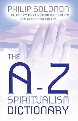 A-Z Spiritualizmus szótár - The A-Z Spiritualism Dictionary