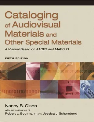 Audiovizuális anyagok és egyéb különleges anyagok katalogizálása: Kézikönyv az AACR2 és a Marc 21 alapján - Cataloging of Audiovisual Materials and Other Special Materials: A Manual Based on AACR2 and Marc 21