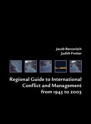 Regionális útmutató a nemzetközi konfliktusokhoz és kezelésükhöz 1945 és 2003 között - Regional Guide to International Conflict and Management from 1945 to 2003