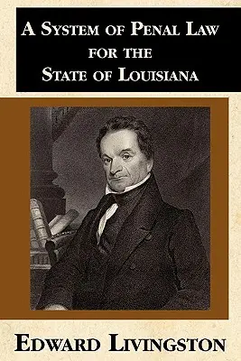 A büntetőjog rendszere Louisiana állam számára - A System of Penal Law for the State of Louisiana