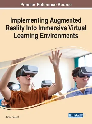 A kiterjesztett valóság megvalósítása a virtuális tanulási környezetekben - Implementing Augmented Reality Into Immersive Virtual Learning Environments