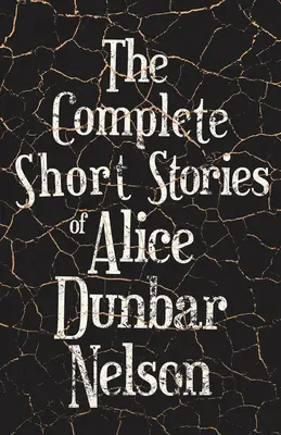 Alice Dunbar Nelson teljes novelláskötete - The Complete Short Stories of Alice Dunbar Nelson