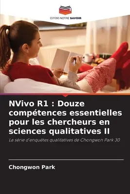 NVivo R1: Douze comptences essentielles pour les chercheurs en sciences qualitative II - NVivo R1: Douze comptences essentielles pour les chercheurs en sciences qualitatives II