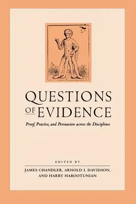 Otázky důkazů: Důkazy, praxe a přesvědčování napříč obory - Questions of Evidence: Proof, Practice, and Persuasion Across the Disciplines