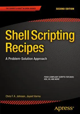 Shell Scripting Receptek: Probléma-megoldási megközelítés - Shell Scripting Recipes: A Problem-Solution Approach