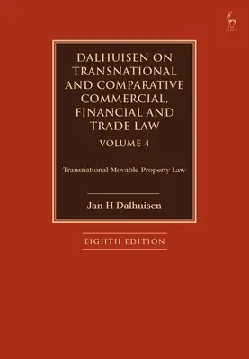 Dalhuisen on Transnational and Comparative Commercial, Financial and Trade Law 4. kötet: Transnational Movable Property Law (Transznacionális ingó vagyonjog) - Dalhuisen on Transnational and Comparative Commercial, Financial and Trade Law Volume 4: Transnational Movable Property Law