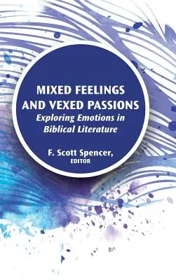 Vegyes érzelmek és szenvedélyek: Érzelmek a bibliai irodalomban - Mixed Feelings and Vexed Passions: Exploring Emotions in Biblical Literature