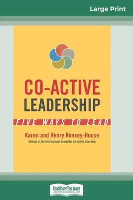 Co-Active Leadership: Five Ways to Lead (16pt Large Print Edition)