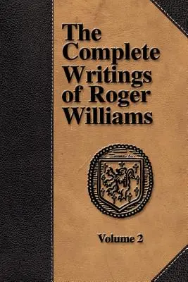 Roger Williams összes írása - 2. kötet - The Complete Writings of Roger Williams - Volume 2