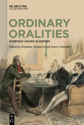 Hétköznapi oralitások: Hétköznapi hangok a történelemben - Ordinary Oralities: Everyday Voices in History