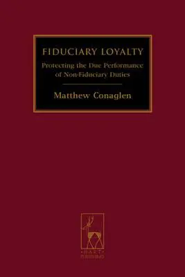 A hűség hűségese: A nem vagyonkezelői kötelezettségek megfelelő teljesítésének védelme - Fiduciary Loyalty: Protecting the Due Performance of Non-Fiduciary Duties