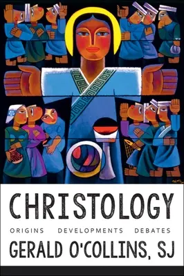 Christology: Christus: Eredet, fejlődés, viták - Christology: Origins, Developments, Debates