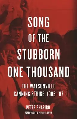 A makacs ezresek dala: A Watsonville-i konzervipari sztrájk, 1985-87 - Song of the Stubborn One Thousand: The Watsonville Canning Strike, 1985-87