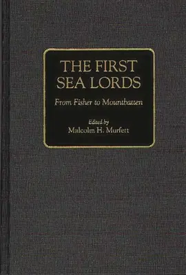 Az első tengeri urak: Fishertől Mountbattenig - The First Sea Lords: From Fisher to Mountbatten