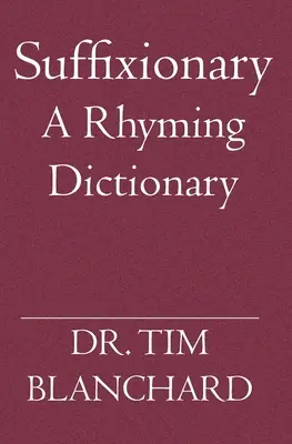 Szuffixionárius: A Rhyming Dictionary - Suffixionary: A Rhyming Dictionary