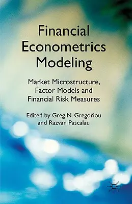 Pénzügyi ökonometriai modellezés: Faktor modellek és pénzügyi kockázati mérőszámok - Financial Econometrics Modeling: Market Microstructure, Factor Models and Financial Risk Measures