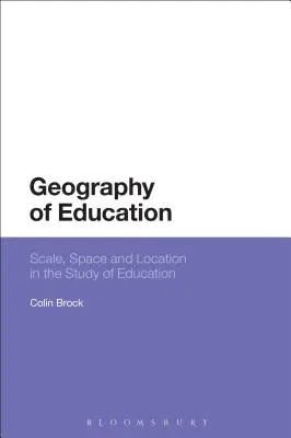 Az oktatás földrajza: Méret, tér és hely az oktatás tanulmányozásában - Geography of Education: Scale, Space and Location in the Study of Education