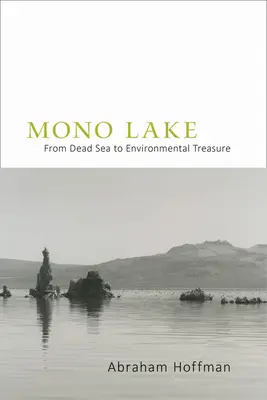 Mono-tó: A Holt-tengerből környezeti kincs - Mono Lake: From Dead Sea to Environmental Treasure
