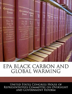 Az EPA fekete szén és a globális felmelegedés - EPA Black Carbon and Global Warming
