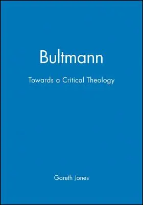 Bultmann: Egy kritikai teológia felé - Bultmann: Towards a Critical Theology