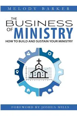 A lelkészi szolgálat üzlete: Hogyan építsd fel és tartsd fenn a szolgálatodat - The Business of Ministry: How to Build and Sustain Your Ministry