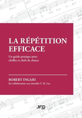 La rptition efficace: Un guide pratique pour cheffes et chefs de choeur