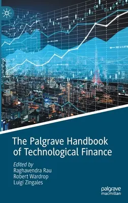 The Palgrave Handbook of Technological Finance (A technológiai pénzügyek Palgrave kézikönyve) - The Palgrave Handbook of Technological Finance